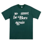 Kanye West Ye Must Be Born Again Letter T-Shirt Green